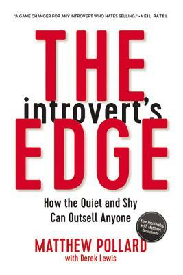 The Introvert's Edge: How the Quiet and Shy Can Outsell Anyone by Matthew Pollard