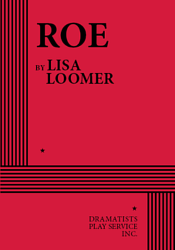 Roe by Lisa Loomer