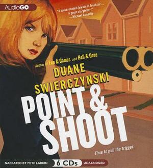 Point and Shoot by Duane Swierczynski