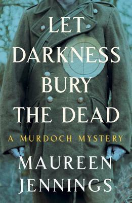 Let Darkness Bury the Dead by Maureen Jennings