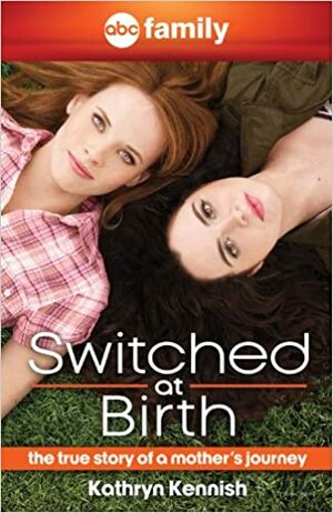 Switched at Birth: The True Story of a Mother's Journey by Kathryn Kennish