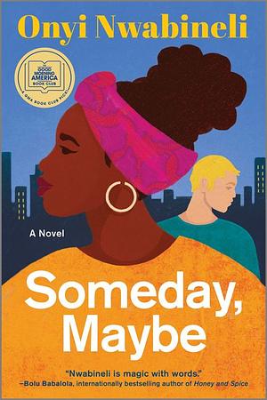 Someday, Maybe by Onyi Nwabineli