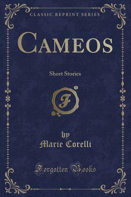 Cameos: Short Stories (Classic Reprint) by Marie Corelli