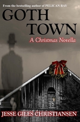 Goth Town: A Christmas Novella by Jesse Giles Christiansen