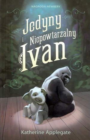 Jedyny i Niepowtarzalny Ivan by Patricia Castelao, Katherine Applegate, Magdalena Zielińska