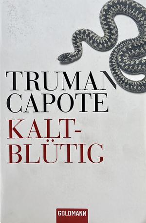 Kaltblütig: wahrheitsgemäßer Bericht über einen mehrfachen Mord und seine Folgen by Truman Capote