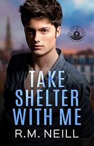 Take Shelter With Me (Sheltered Connections #3) by R.M. Neill