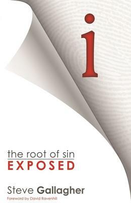 I: The Root of Sin Exposed by Steve Gallagher