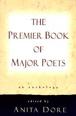 Premier Book of Major Poets: An Anthology by Anita Dore