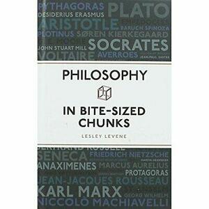 Philosophy in Bite-Sized Chunks by Lesley Levene