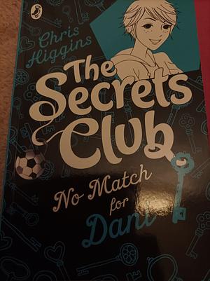 The Secrets Club: No Match for Dani by Chris Higginson