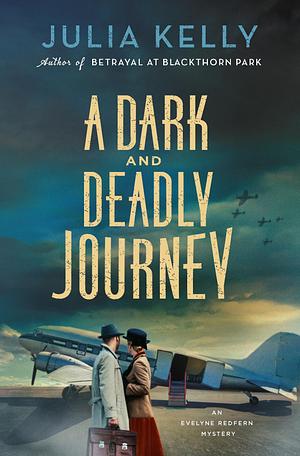 A Dark and Deadly Journey by Julia Kelly