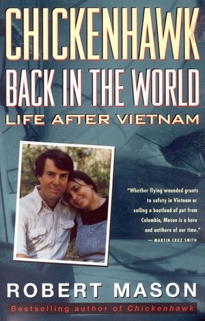 Chickenhawk: Back in the World: Life After Vietnam by Robert Mason