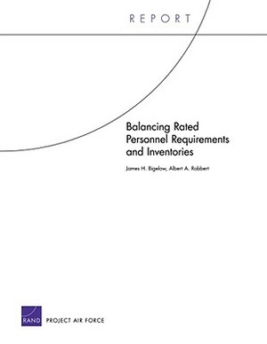 Balancing Rated Personnel Requirements and Inventories by James H. Bigelow, Albert A. Robbert