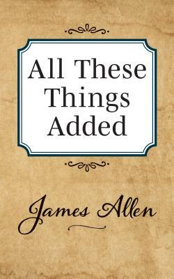 All These Things Added by James Allen