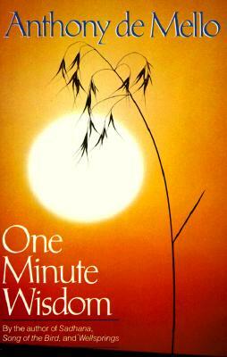 One Minute Wisdom by Anthony De Mello