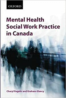 Mental Health Social Work Practice in Canada by Graham D. Glancy, Cheryl Regehr