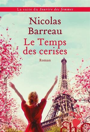 Le Temps Des Cerises: Roman by Nicolas Barreau