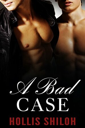 A Bad Case by Hollis Shiloh