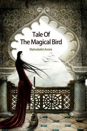 Tale Of The Magical Bird by Mehrdokht Amini