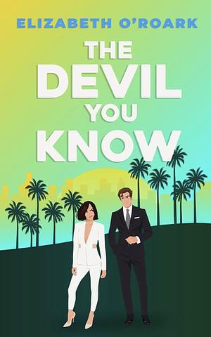 The Devil You Know by Elizabeth O'Roark