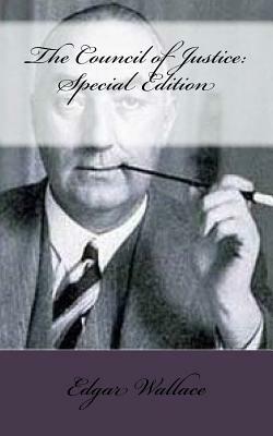 The Council of Justice: Special Edition by Edgar Wallace