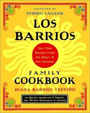 Los Barrios Family Cookbook: Tex-Mex Recipes from the Heart of San Antonio by Emeril Lagasse, Diana Barrios Trevino