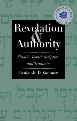 Revelation and Authority: Sinai in Jewish Scripture and Tradition by Benjamin D. Sommer