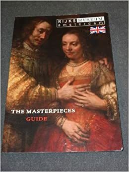 Rijksmuseum Amsterdam the Masterpieces Guide by Marleen Dominicus-van Soest