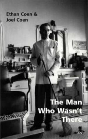 The Man Who Wasn't There by Ethan Coen, Joel Coen
