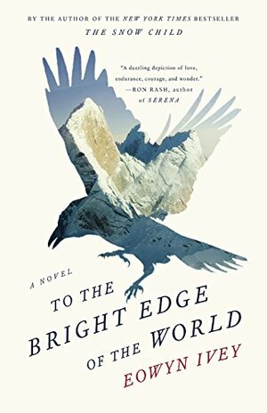 To The Bright Edge of the World by Eowyn Ivey
