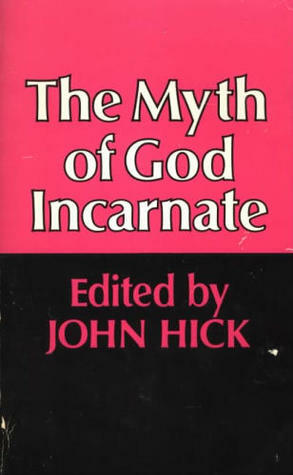 The Myth of God Incarnate by John Harwood Hick
