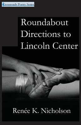 Roundabout Directions to Lincoln Center by Renée K. Nicholson