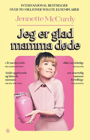 Jeg er glad mamma døde by Jennette McCurdy