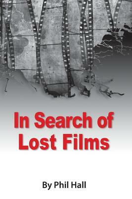 In Search of Lost Films by Phil Hall