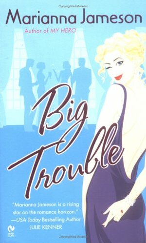 Big Trouble by Marianna Jameson