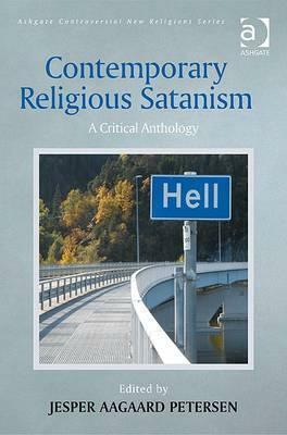 Contemporary Religious Satanism: A Critical Anthology by James Lewis, Jesper Aagaard Petersen