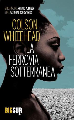 La ferrovia sotterranea by Colson Whitehead