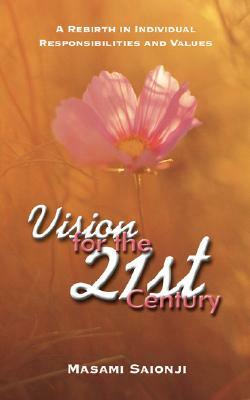 Vision for the 21st Century: A Rebirth in Individual Responsibilities and Values by Masami Saionji