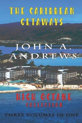 Caribbean Getaways: High Octane One by John a. Andrews