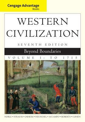 Western Civilization, Volume I: Beyond Boundaries: To 1715 by Thomas F. X. Noble, Barry S. Strauss, Duane Osheim