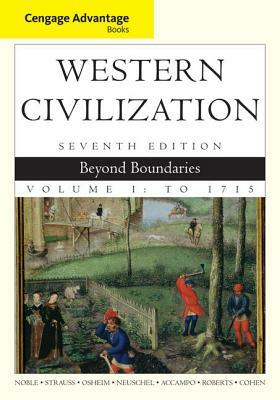 Western Civilization, Volume I: Beyond Boundaries: To 1715 by Thomas F.X. Noble, Barry S. Strauss, Duane Osheim