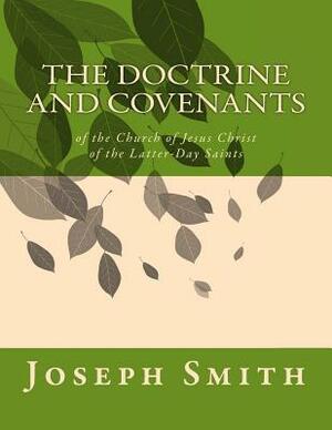 The Doctrine and Covenants: of the Church of Jesus Christ of the Latter-Day Saints by Joseph Smith