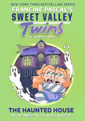 Sweet Valley Twins: The Haunted House: by Nicole Andelfinger, Nicole Andelfinger, Francine Pascal