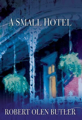 A Small Hotel by Robert Olen Butler