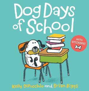Dog Days of School [8x8 with Stickers] by Kelly DiPucchio