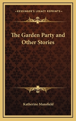 The Garden Party and Other Stories by Katherine Mansfield