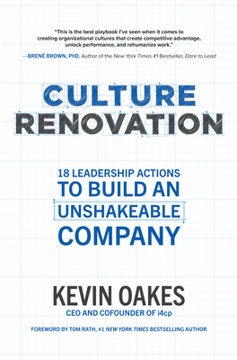 Culture Renovation: 18 Leadership Actions to Build an Unshakeable Company by Kevin Oakes