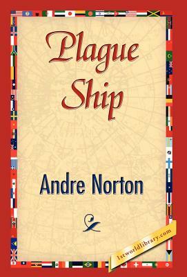 Plague Ship by Andre Norton, Andre Norton