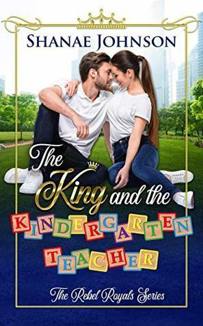 The King and the Kindergarten Teacher by Shanae Johnson